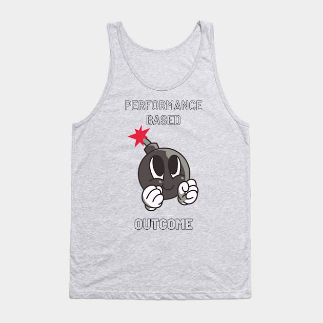 Performance based outcome Tank Top by Rickido